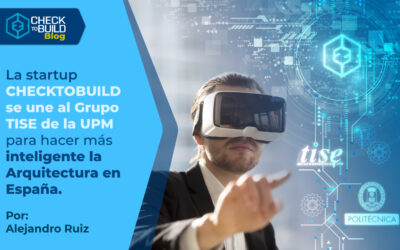 La startup CHECKTOBUILD se une al Grupo TISE de la UPM para hacer más inteligente la Arquitectura en España.