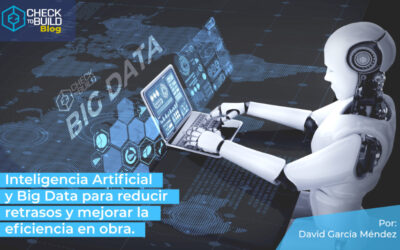 Inteligencia Artificial y Big Data para reducir retrasos y mejorar la eficiencia en obra.